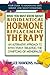 What You Must Know About Bioidentical Hormone Replacement The... by Amy Lee Hawkins