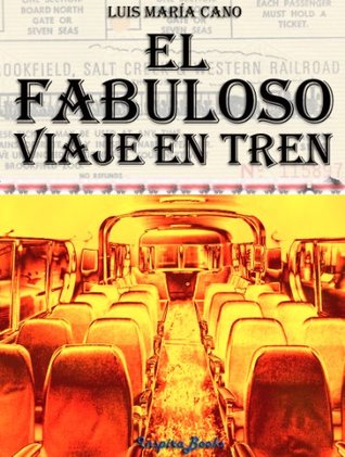 El Fabuloso Viaje En Tren Viaje Al Exito By Luis Maria Cano