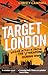 Target London: Under attack from the V-weapons during WWII