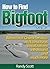 How to Find Bigfoot Vol.2