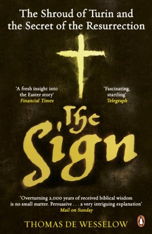 The Sign: The Shroud of Turin and the Secret of the Resurrection