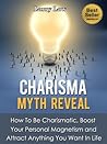 Charisma Myth Reveal: How to Be Charismatic, Boost Your Personal Magnetism and Attract Anything in Life (Tony Robbins, Anthony Robbins, Brian Tracy, Jim ... Zig Ziglar, Oprah, Stephen Covey Book 3) Charisma Myth Reveal: How to Be Charismatic, Boost Your Personal Magnetism and Attract Anything in Life (Tony Robbins, Anthony Robbins, Brian Tracy, Jim ... Zig Ziglar, Oprah, Stephen Covey Book 3)