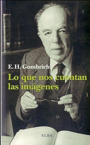 E.H Gombrich, Lo que nos cuentan las imágenes (Paperback)