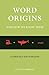 Word Origins And How We Know Them: Etymology for Everyone