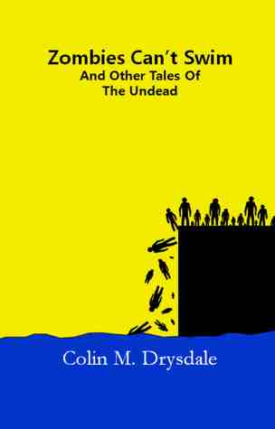 Zombies Can't Swim And Other Tales of The Undead