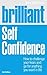 Brilliant Self Confidence: ...