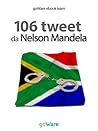 Book cover for 106 tweet da Nelson Mandela (tweet 106 Vol. 6) (Italian Edition)