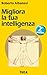 Migliora la tua intelligenza by Roberto Albanesi