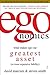 egonomics: What Makes Ego Our Greatest Asset (or Most Expensive Liability)