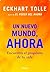 Un nuevo mundo, ahora by Eckhart Tolle