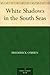 White Shadows in the South Seas by Frederick O'Brien White Shadows in the South Seas by Frederick O'Brien