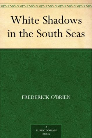 White Shadows in the South Seas (Kindle Edition)