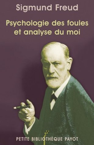 Psychologie des foules et analyse du moi: Suivi de Psychologie des foules de Gustave Le Bon (Petite Bibliothèque Payot) (French Edition)