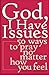 God, I Have Issues by Mark E. Thibodeaux God, I Have Issues by Mark E. Thibodeaux