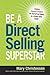 Be a Direct Selling Superstar: Achieve Financial Freedom for Yourself and Others as a Direct Sales Leader