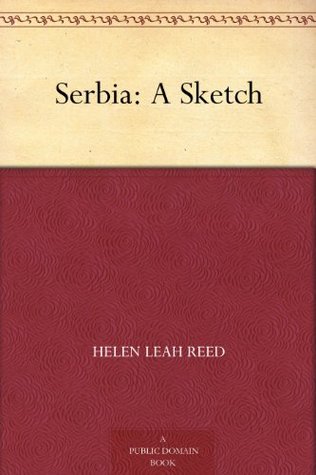 Serbia: A Sketch (Kindle Edition)