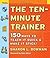 The Ten-Minute Trainer: 150 Ways to Teach it Quick and Make it Stick!