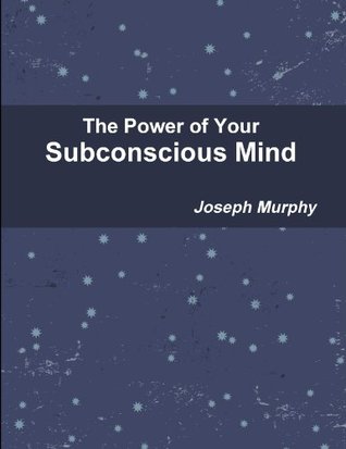 The Power of Your Subconscious Mind