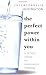 The Perfect Power Within You: A 10-Step Course on Constructive Thinking