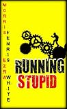 Running Stupid
