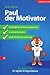 Paul der Motivator - Die besten Tipps für tägliche Erfolgserl... by Dirk Schmidt
