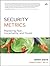 Security Metrics: Replacing Fear, Uncertainty, and Doubt
