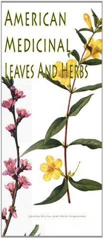 American Medicinal Leaves And Herbs; Guide To Collecting Herbs and Using Medicinal Herbs and Leaves (Kindle Edition)