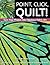 Point, Click, Quilt! by Susan Brubaker Knapp