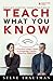 Teach What You Know: A Practical Leader's Guide to Knowledge Transfer Using Peer Mentoring