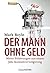 Der Mann ohne Geld: Meine Erfahrungen aus einem Jahr Konsumverweigerung