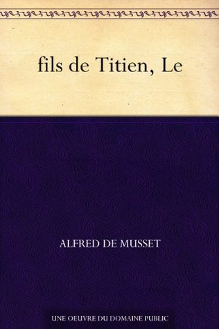 Le Fils De Titien By Alfred De Musset