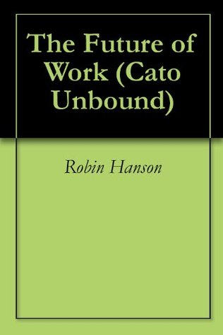 The Future of Work (Cato Unbound Book 62006)