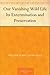 Our Vanishing Wild Life: Its Extermination and Preservation
