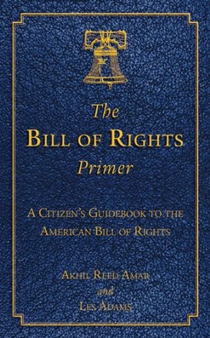 The Bill of Rights Primer: A Citizen's Guidebook to the American Bill of Rights (Kindle Edition)