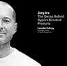 Jony Ive: The Gen...