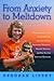 From Anxiety to Meltdown: How Individuals on the Autism Spectrum Deal with Anxiety, Experience Meltdowns, Manifest Tantrums, and How You Can Intervene Effectively
