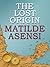 The Lost Origin by Matilde Asensi