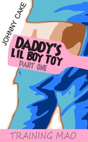 Daddy's Lil Boy Toy, Part One: Training Mao (Gay Ageplay Spanking Erotica)
