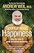 Spontaneous Happiness by Andrew Weil Spontaneous Happiness by Andrew Weil