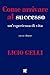 Come arrivare al successo: ...