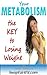 Your Metabolism, The Key to...