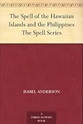 The Spell of the Hawaiian Islands and the Philippines The Spell Series