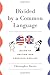Divided by a Common Language: A Guide to British and American English