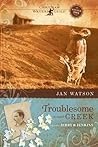 Troublesome Creek by Jan Watson