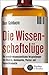 Die Wissenschaftslüge: Wie uns Pseudo-Wissenschaftler das Leben schwer machen