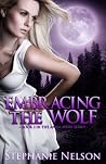 Embracing the Wolf by Stephanie  Nelson