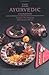 The Ayurvedic Cookbook by Amadea Morningstar