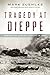 Tragedy at Dieppe: Operation Jubilee, August 19, 1942
