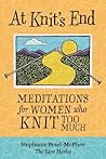 At Knit's End: Meditations for Women Who Knit Too Much Book cover for At Knit's End: Meditations for Women Who Knit Too Much