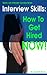 Interview Skills: How to Get Hired NOW! Quick Job Interview Success Tips (Interview Quick Tip Series Book 1)